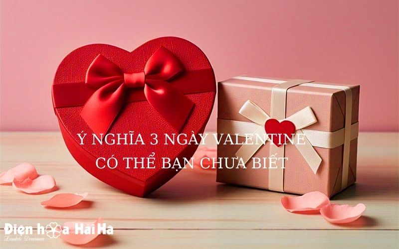 Ý nghĩa 3 ngày Valentine có thể bạn chưa biết?